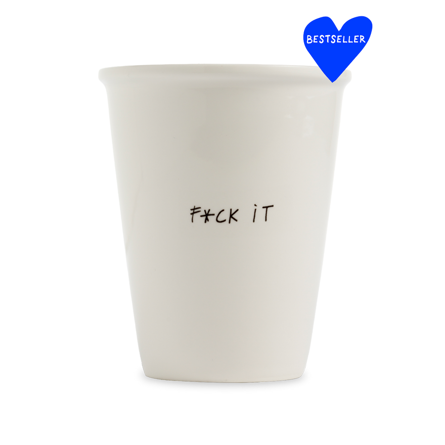 Cup f*ck it