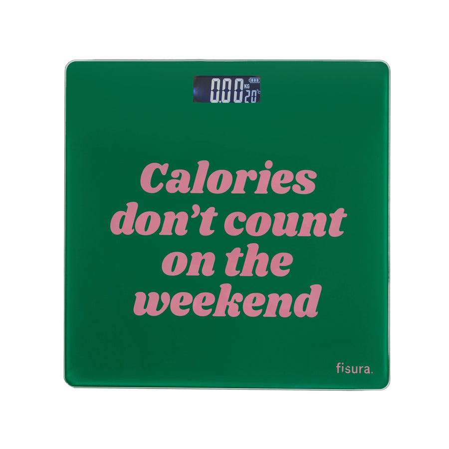 Scale "Calories don't count on the weekend"