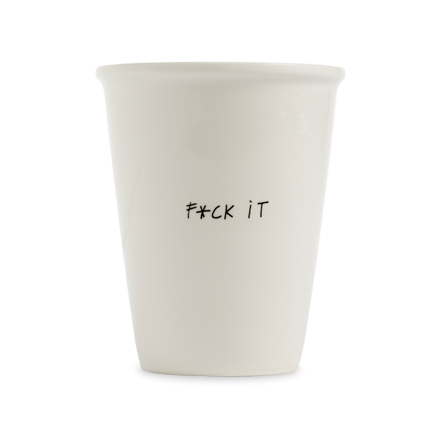 Cup f*ck it
