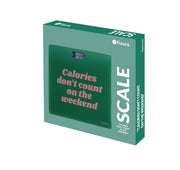 Scale "Calories don't count on the weekend"